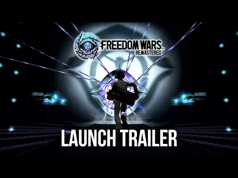 FREEDOM WARS REMASTERED, Launch Trailer
